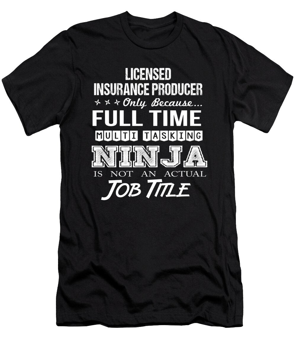 Licensed Insurance Producer Ninja Job Gift Item Shi Hu Kang T-Shirt