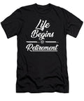 Life Begins At Retirement Retired Retire Retirees Veterans Gift Thomas Larch T-Shirt
