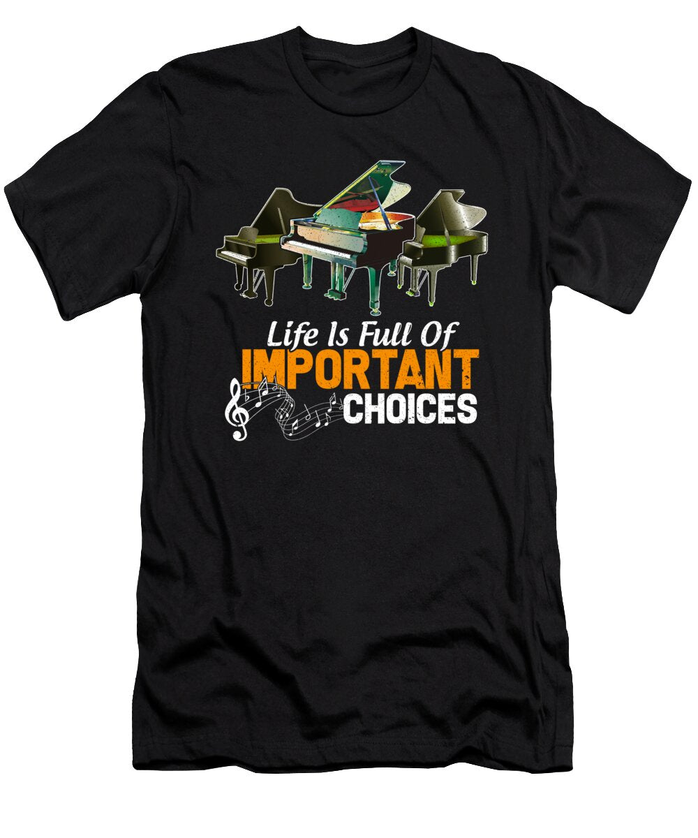Life Is Full of Important Choices Funny Piano Bi T-Shirt