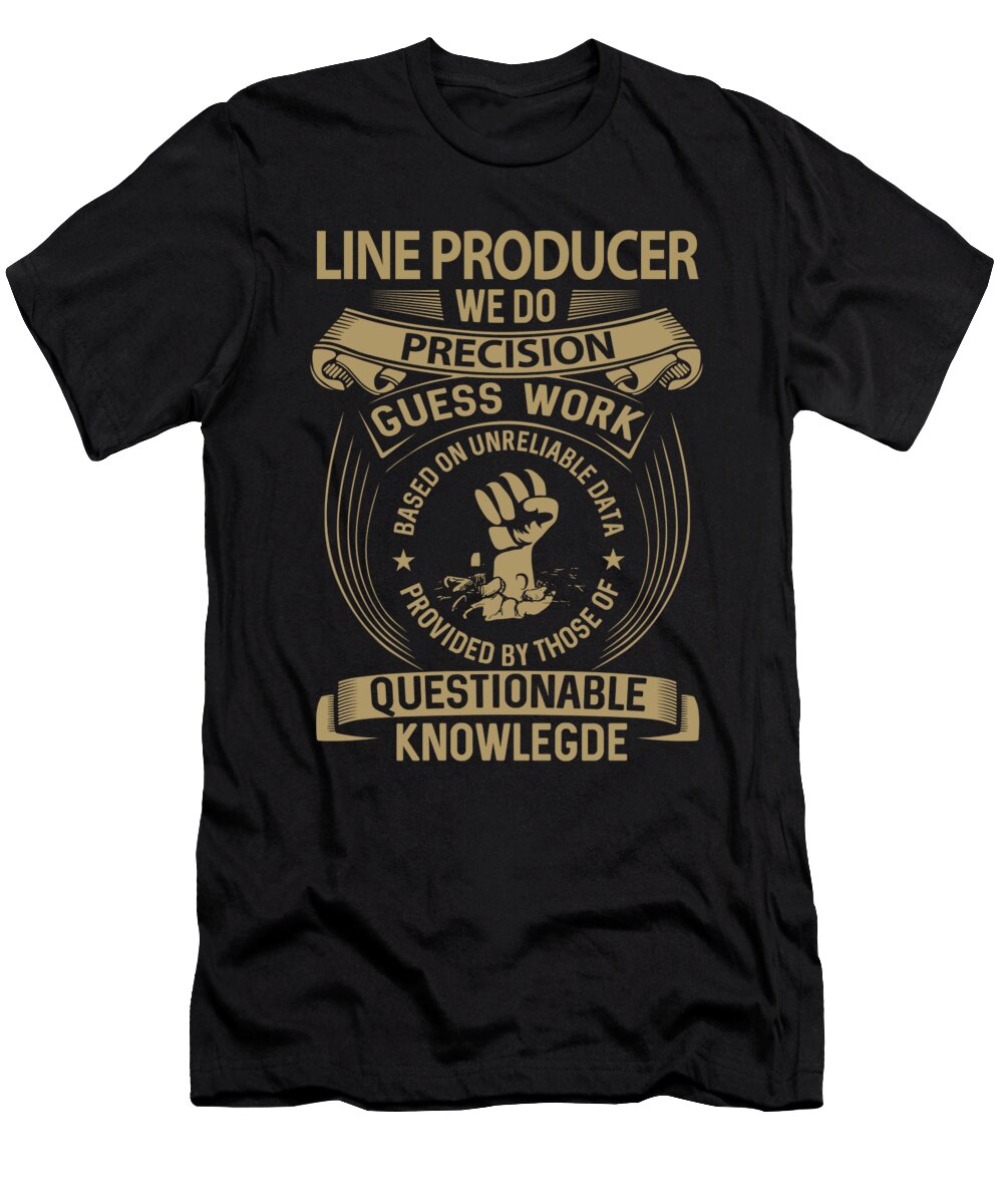 Line Producer We Do Precision Job Gift Item Shi Hu Kang T-Shirt