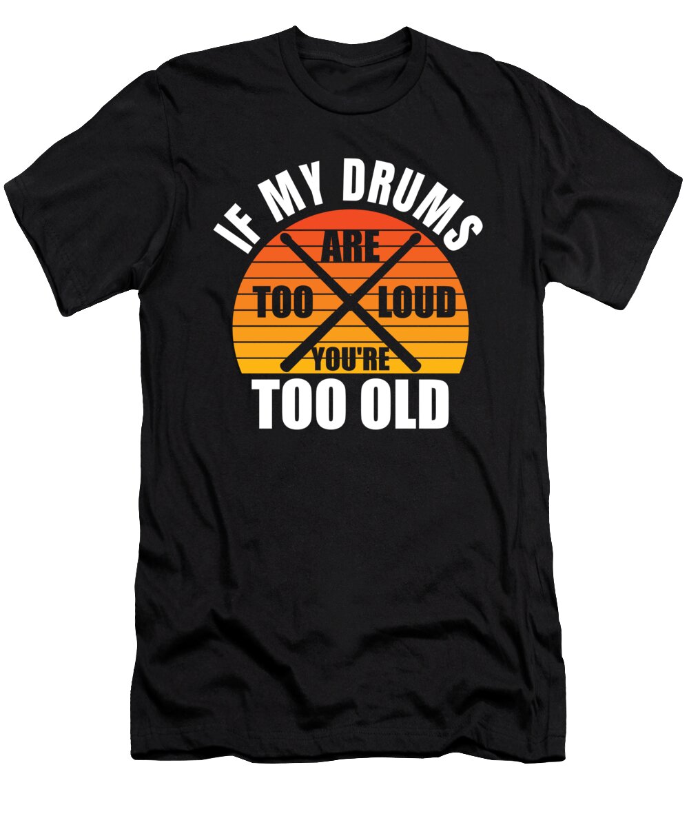Loud Drums Funny Drumming Retro Me T-Shirt
