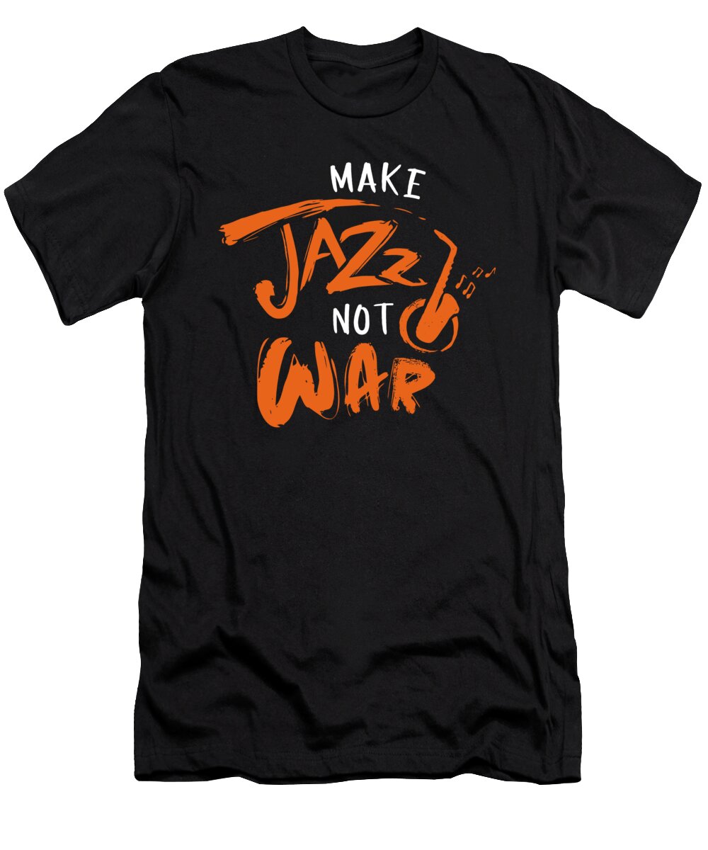 Make Jazz Not War Music Jazz Band Lovers Gifts Thomas Larch T-Shirt