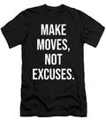 Make Moves Not Excuses Gym Hustle Success Motivational Matthew Chan T-Shirt