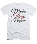 Make Things Happen Jacob Zelazny T-Shirt