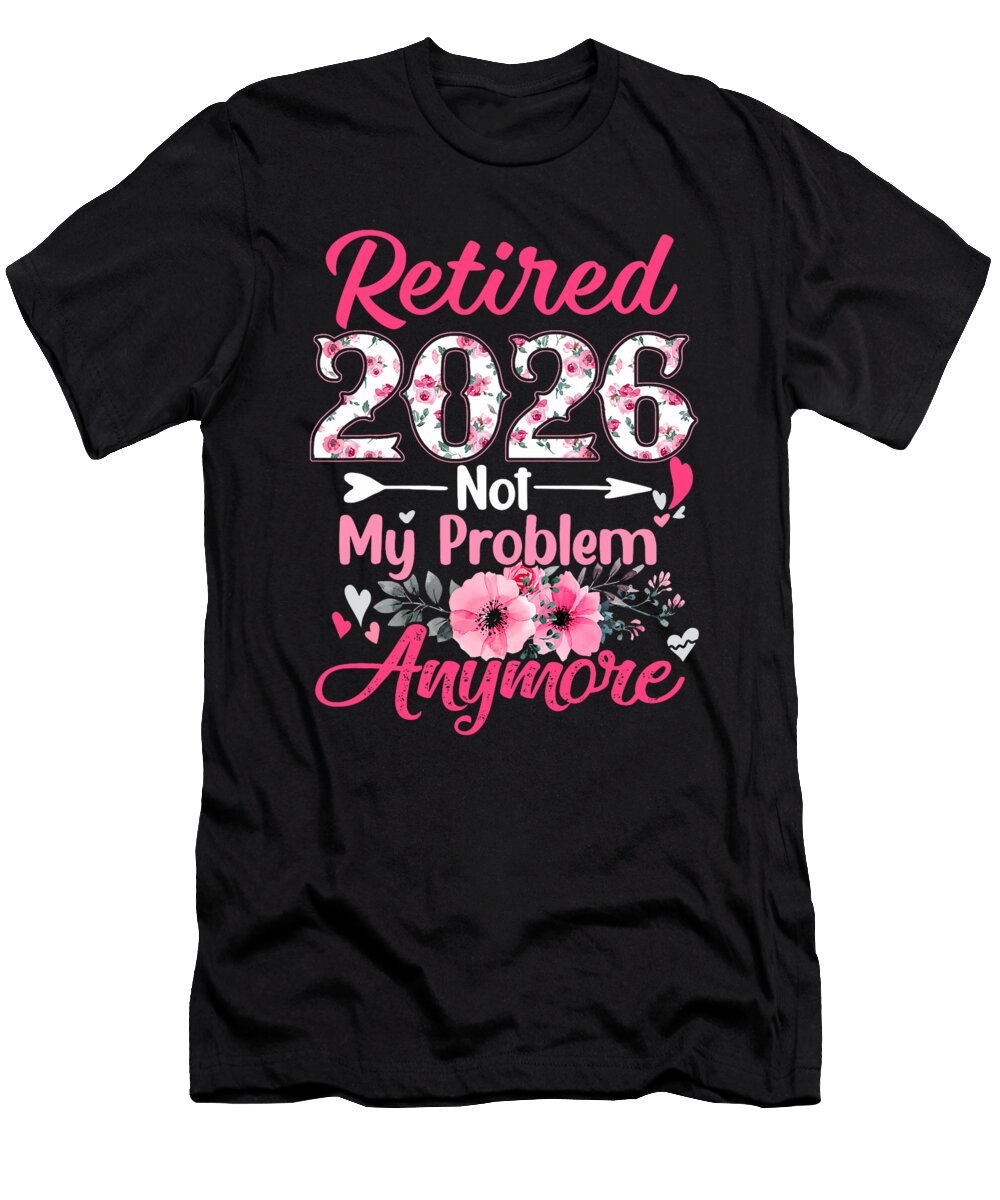 Mama Grandma Retired 2026 Women Not My Problem Sophie Eleanor T-Shirt