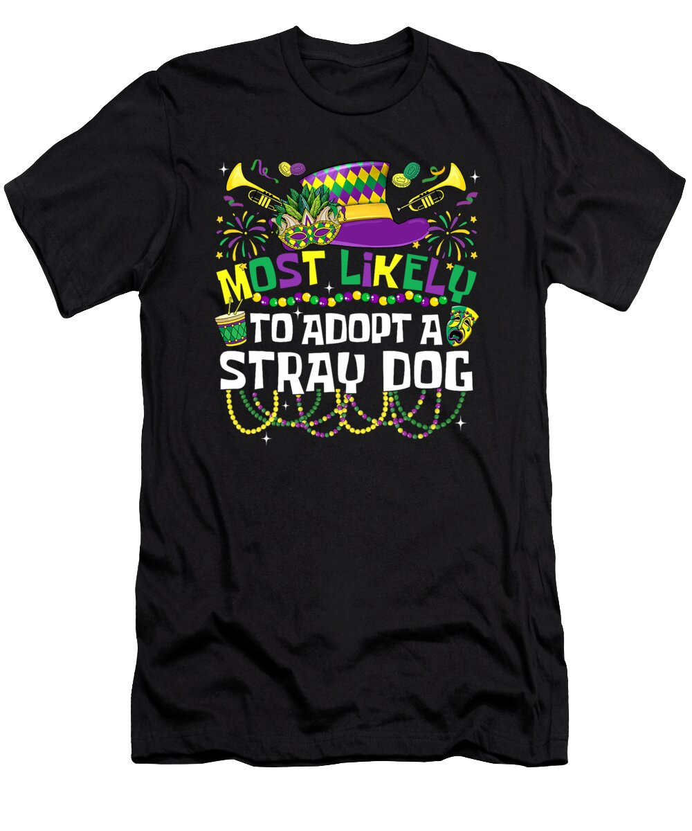 Mardi Gras Mask Most Likely to Adopt a Stray Dog Sophie Eleanor T-Shirt