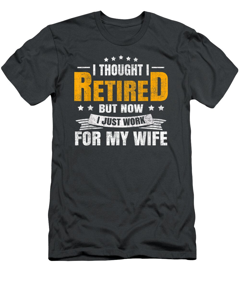 Mens I Thought I Retired But Now I Just Work for M Hydar Ellin T-Shirt