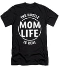 Mom Life the Hustle Is Real Funny Womens Sarcasm Haselshirt T-Shirt