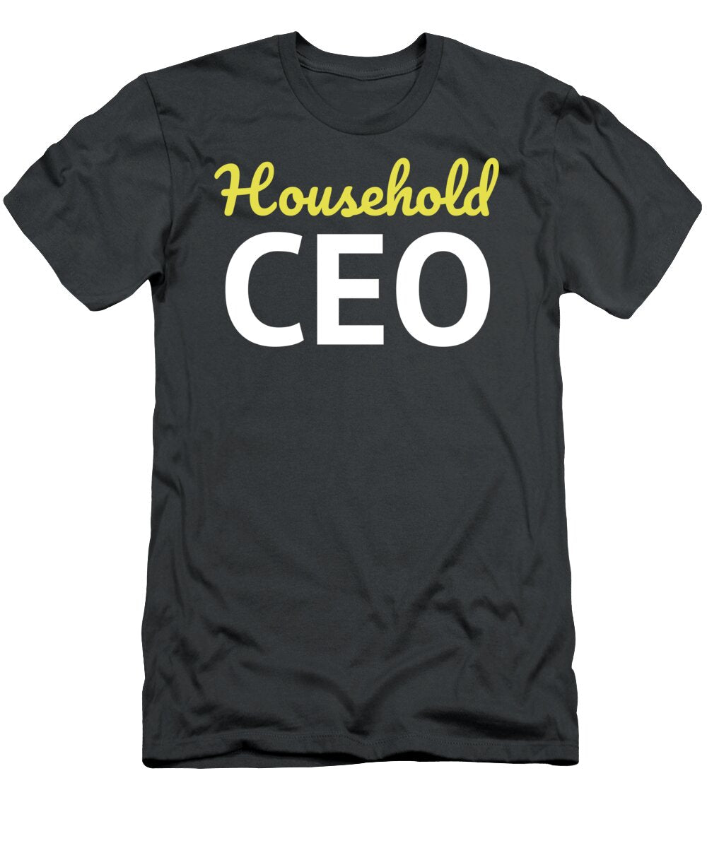 Mom Mother Quote Gift Household Ceo Gift James C T-Shirt