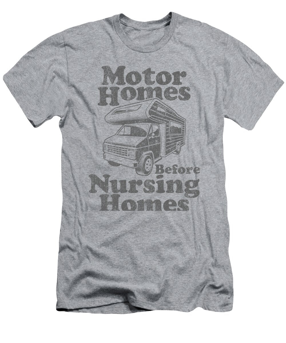 Motorhomes Before Nursing Homes Retired Rv Camping Gift Idea Leyana Murael T-Shirt