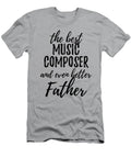 Music Composer Father Funny Gift Idea for Dad Gag Inspiring Joke the Best and Even Better Funny Gift Ideas T-Shirt