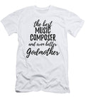 Music Composer Godmother Funny Gift Idea for Godparent Gag Inspiring Joke the Best and Even Better Funny Gift Ideas T-Shirt