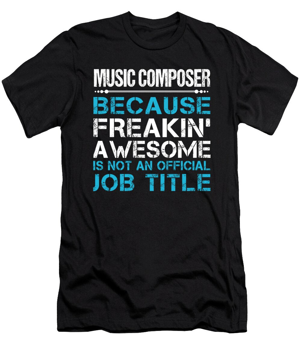 Music Composer Freaking Awesome Job Gift Item Shi Hu Kang T-Shirt