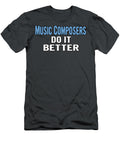 Music Composers Do It Better Funny Gift Idea Chapman Williams T-Shirt