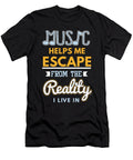 Music Helps Me Escape From the Reality Musicians Bands Gift Thomas Larch T-Shirt