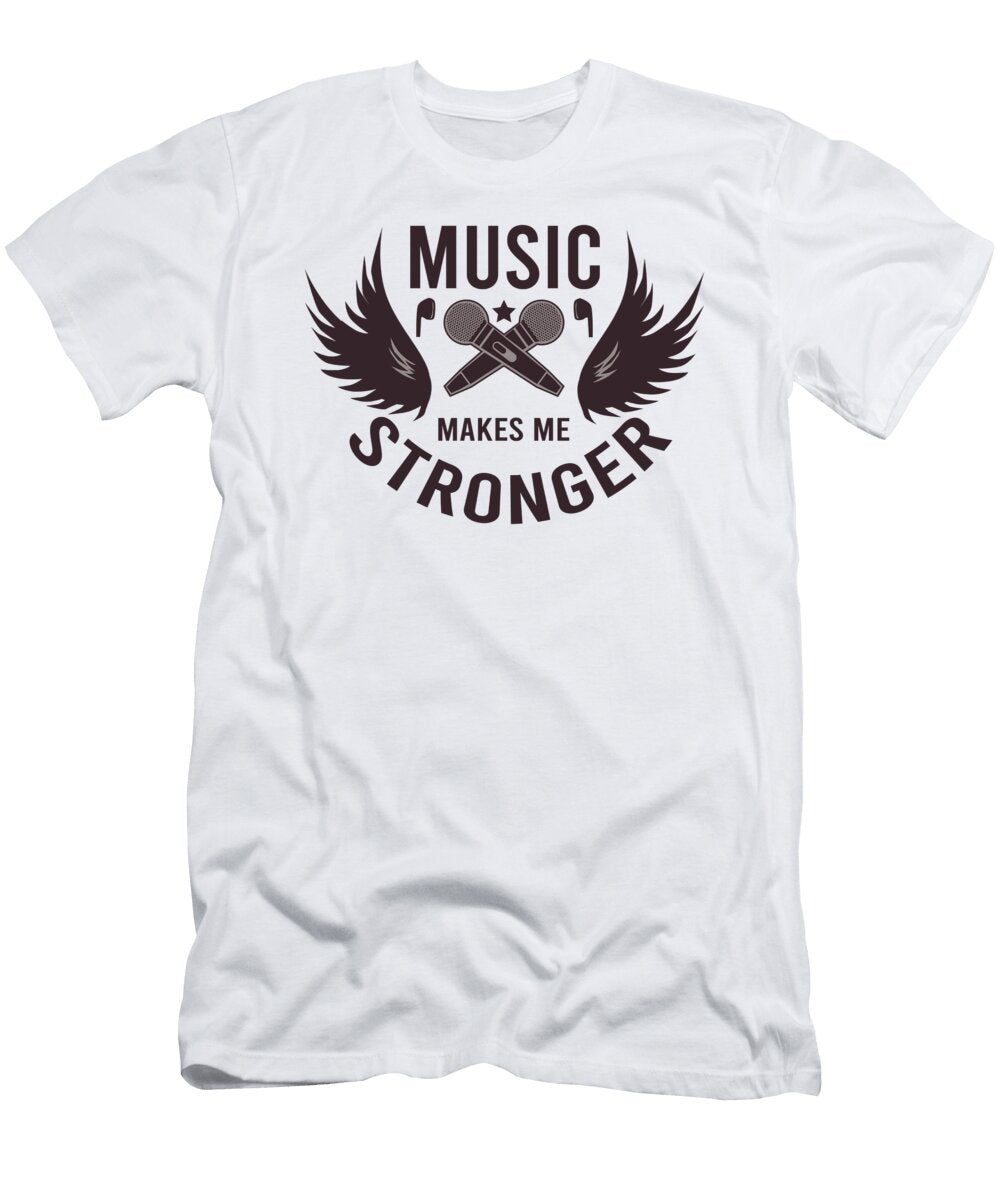 Music Makes Me Stronger Me T-Shirt