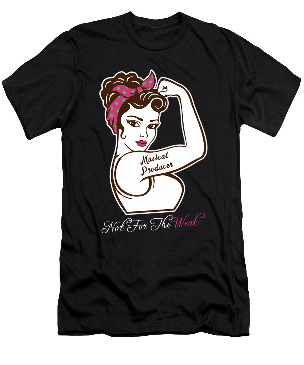 Musical Producer Not for the Weak Job Gift Item Shi Hu Kang T-Shirt