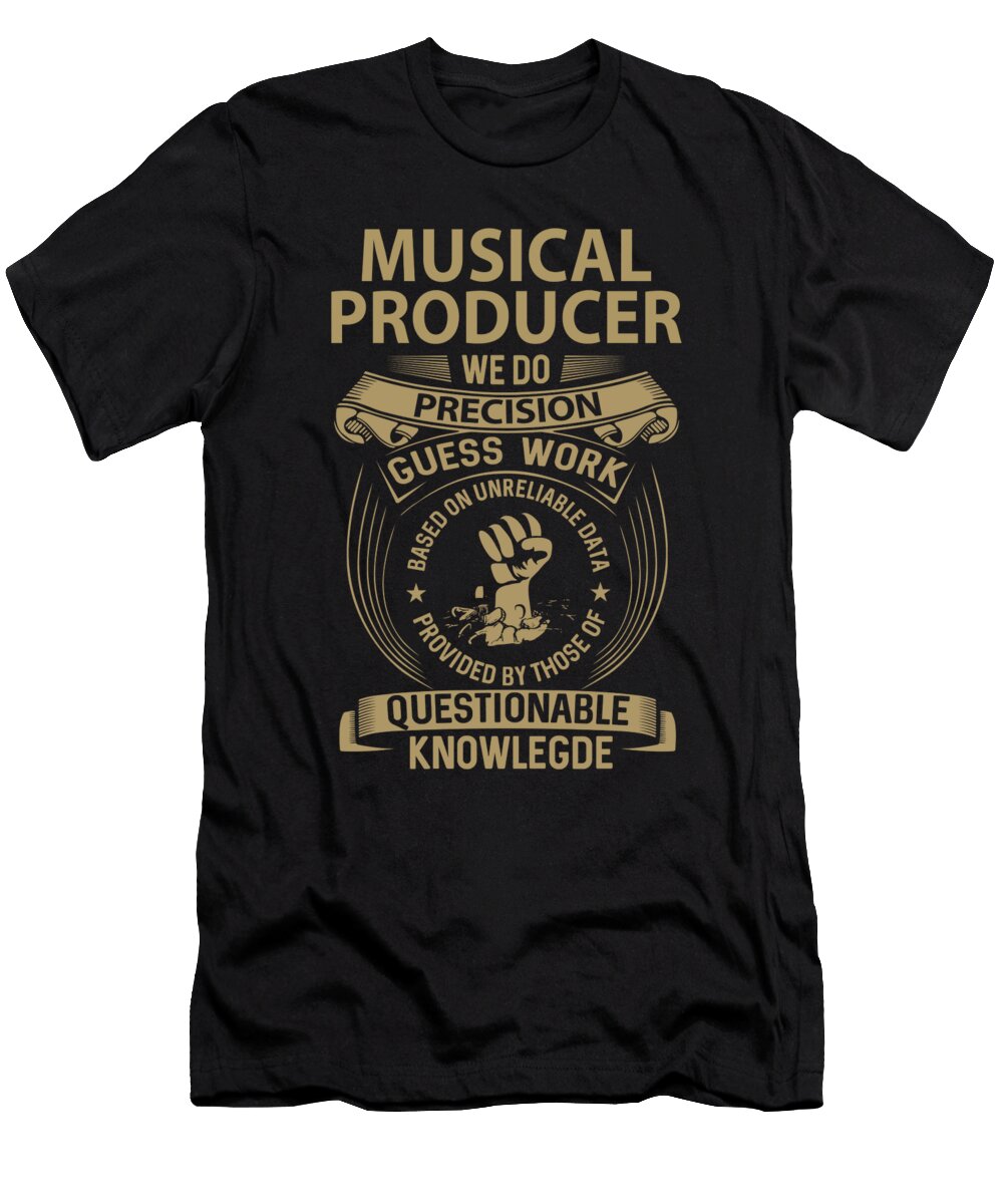 Musical Producer We Do Precision Job Gift Item Shi Hu Kang T-Shirt