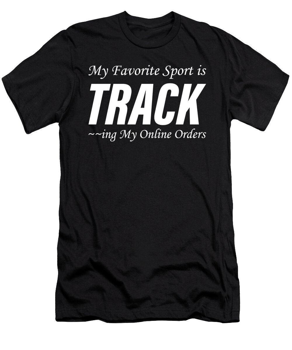 My Favorite Sport Is Tracking My Online Orders Jensen Cena T-Shirt