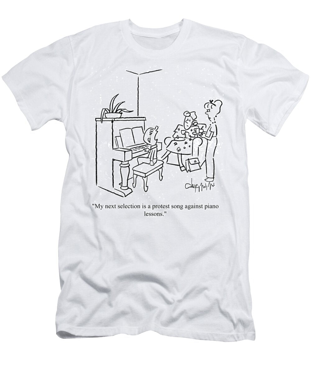 My Next Selection Is a Protest Song Against Piano Lessons Vahan Shirvanian T-Shirt
