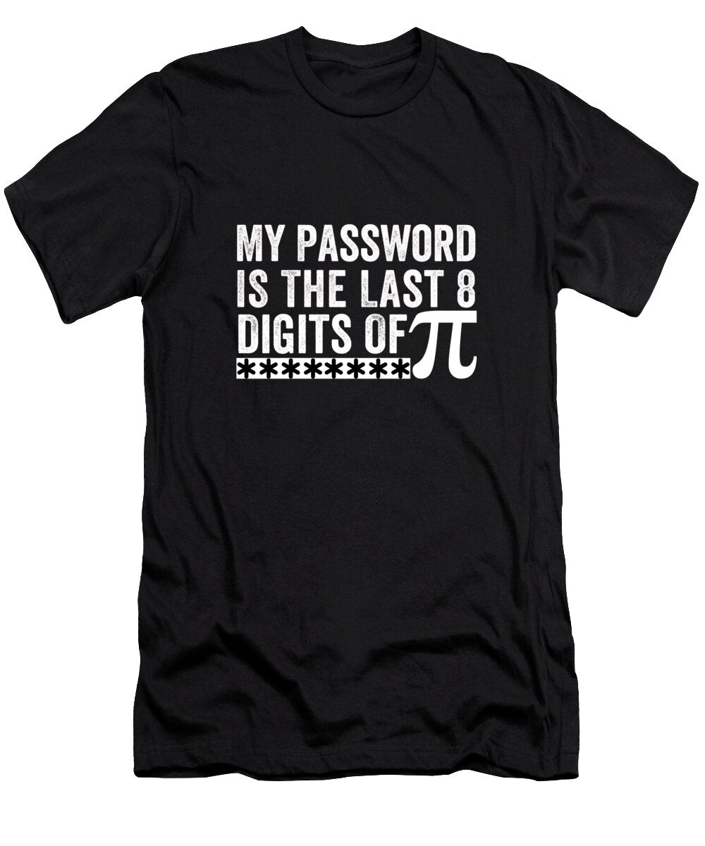 My Password Is the Last 8 Digits of Pi Funny Math Professor Teacher Gift Math Geek N Hitachi Beta T-Shirt