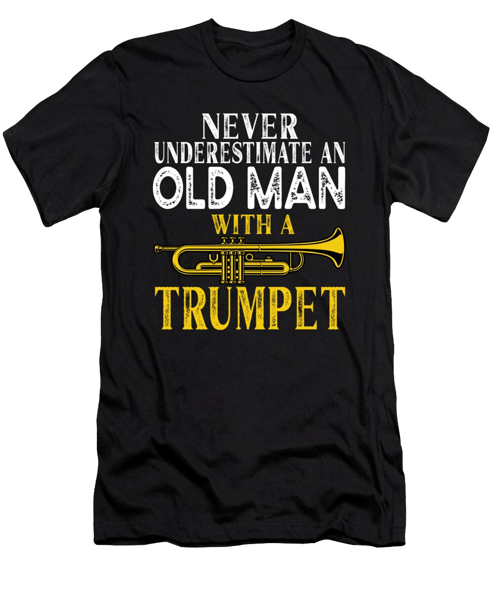 Never Underestimate an Old Man with a Trumpet Gift Graphic Art Grabitees T-Shirt