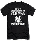 Never Underestimate Old Man with Drums Me T-Shirt