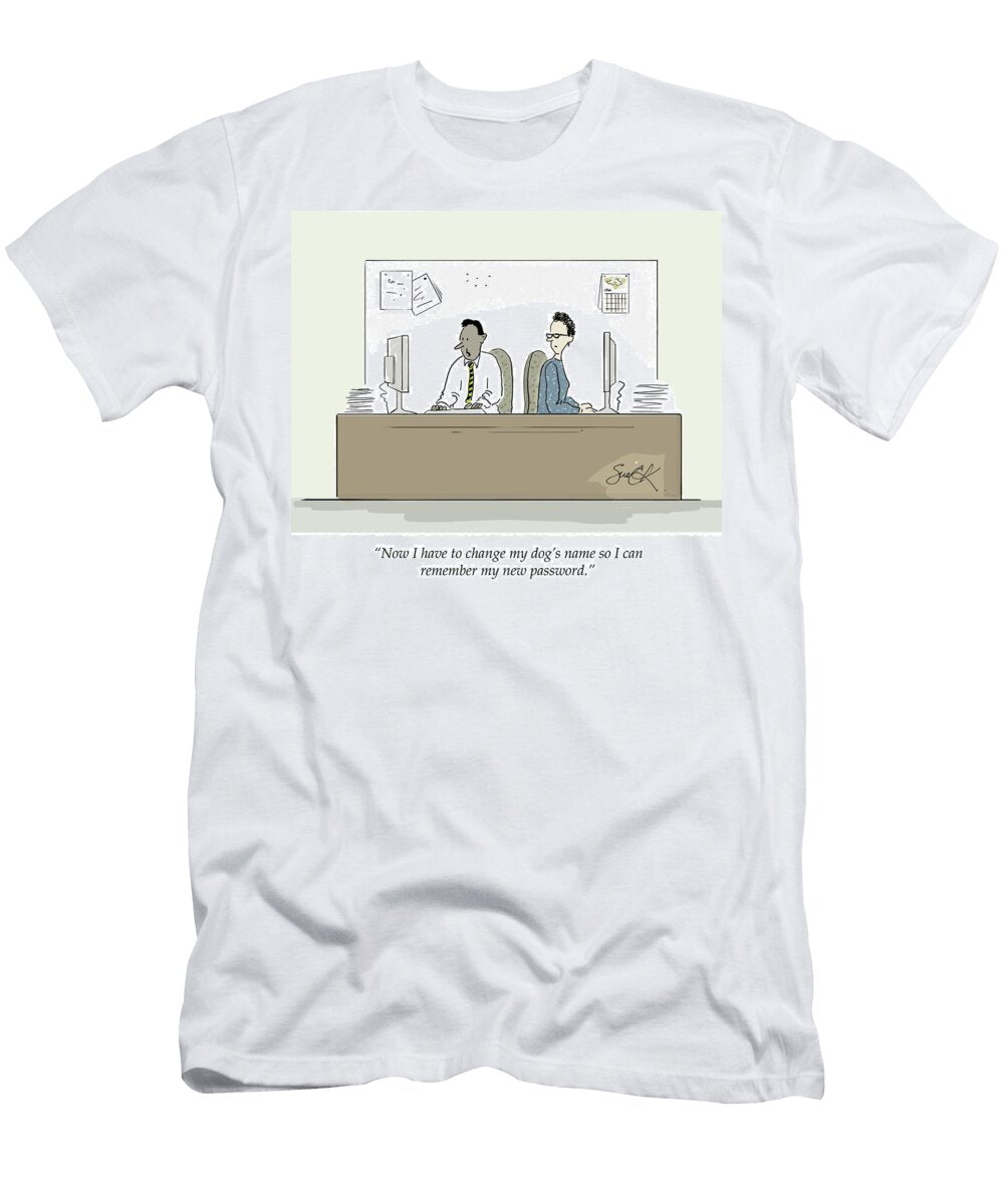 Now I Have to Change My Dogs Name So I Can Remember My New Susan Camilleri Konar T-Shirt