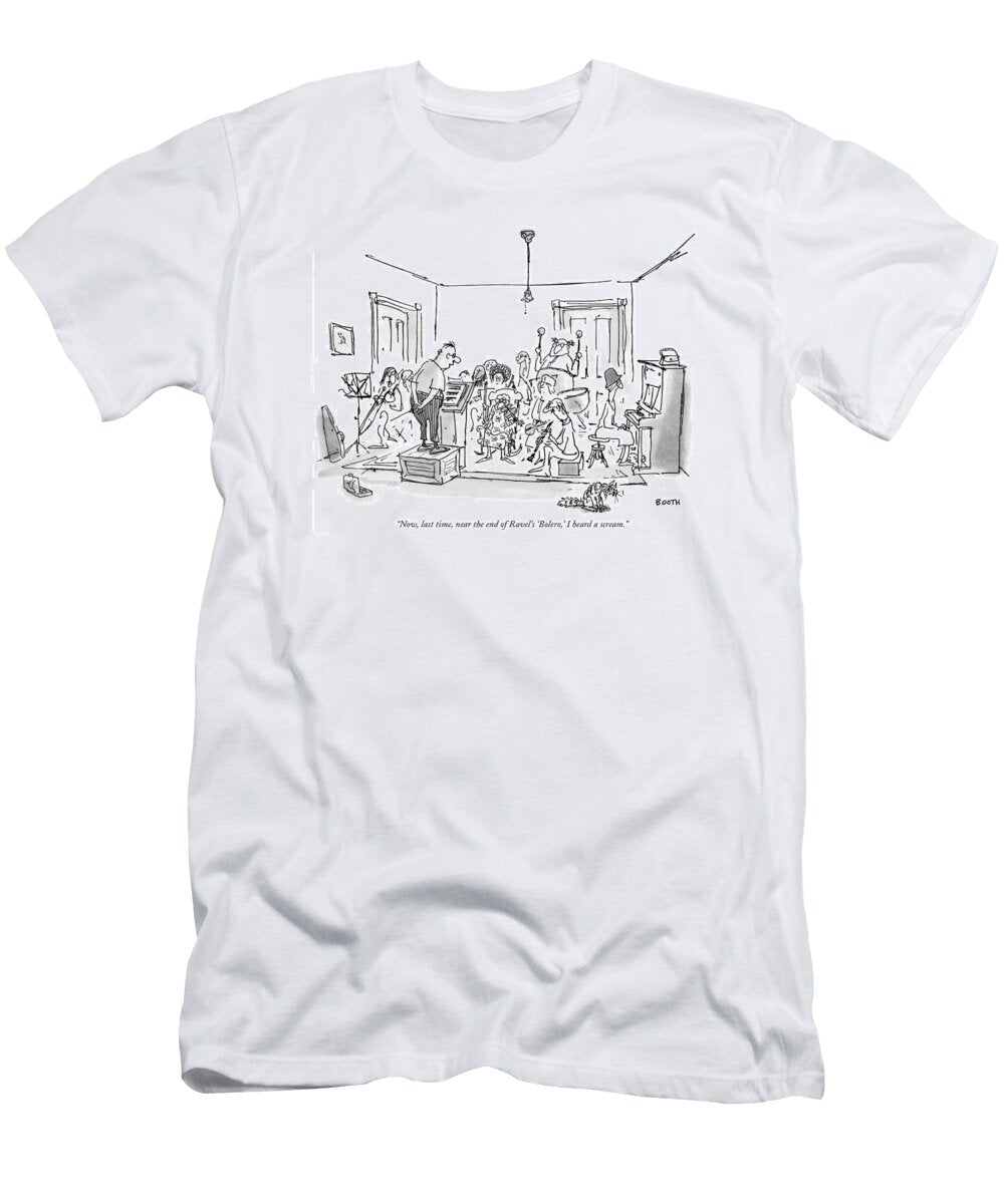 Now Last Time Near the End of Ravels Bolero George Booth T-Shirt