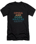Opera and Dogs Make Me Happy Gift for Opera and Dogs Fans Kendo T-Shirt