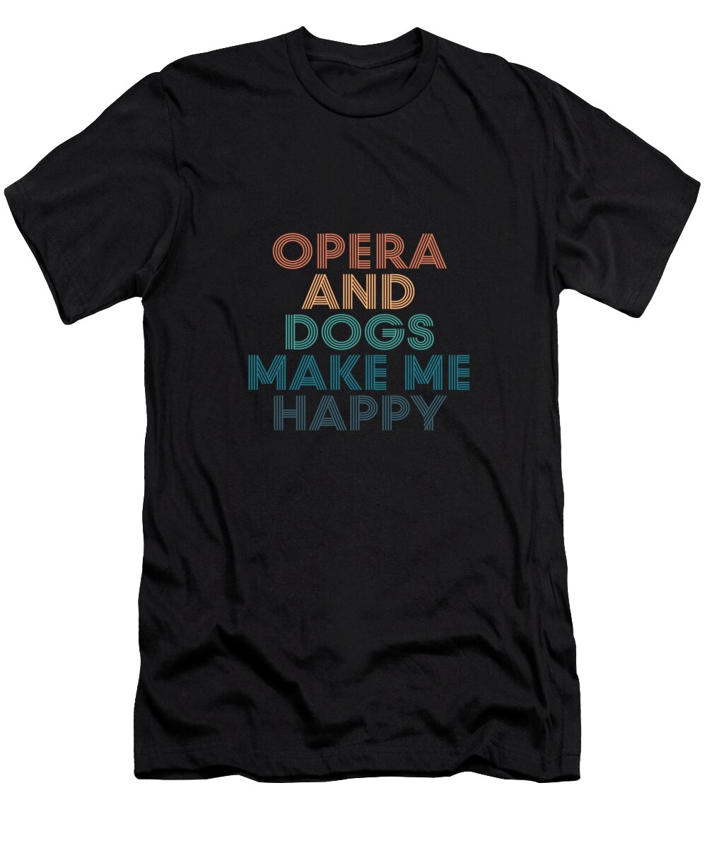 Opera and Dogs Make Me Happy Gift for Opera and Dogs Fans Kendo T-Shirt