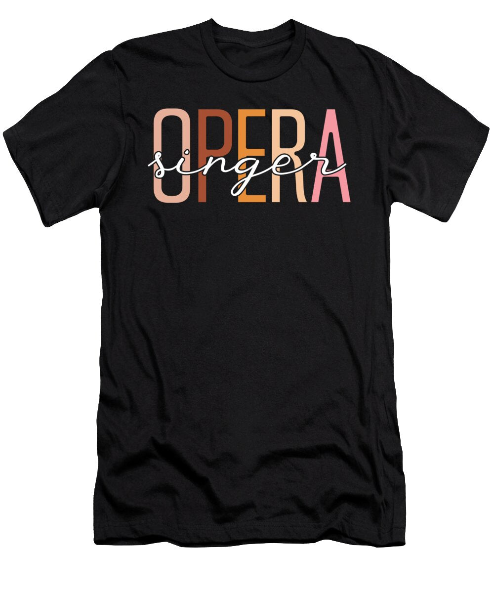 Opera Singer Vocalist Opera Lover Me T-Shirt