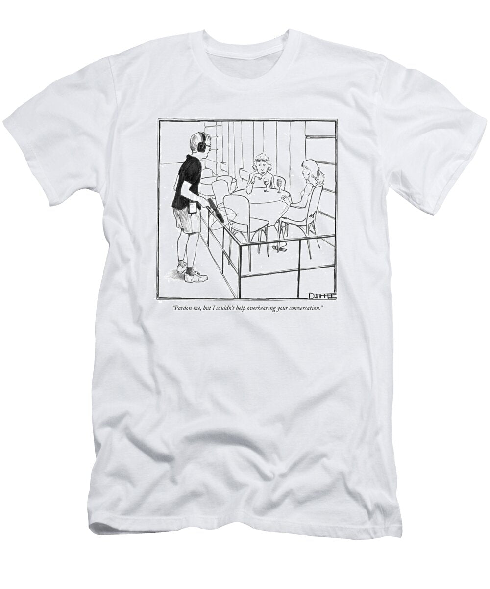 Pardon Me But I Couldnt Help Overhearing Your Conversation Matthew Diffee No Index T-Shirt