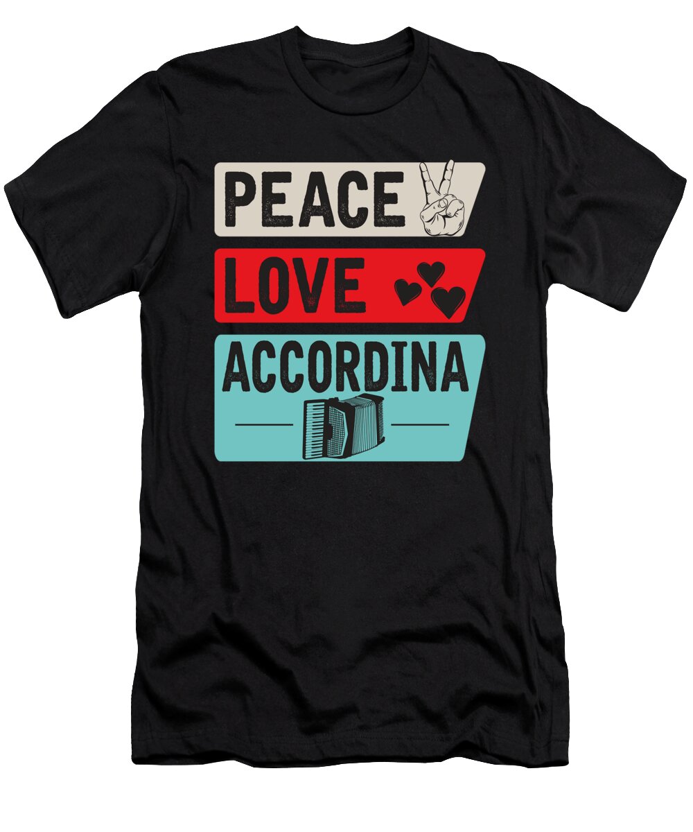 Peace Love Accordina Tenshirt T-Shirt