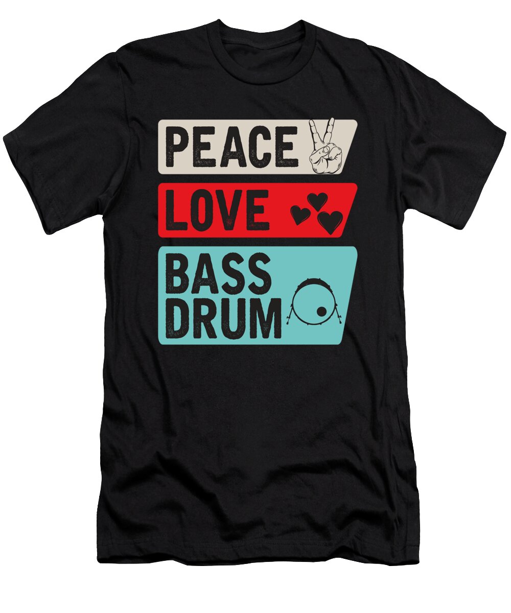 Peace Love Bass Drum Instrument Music Tenshirt T-Shirt
