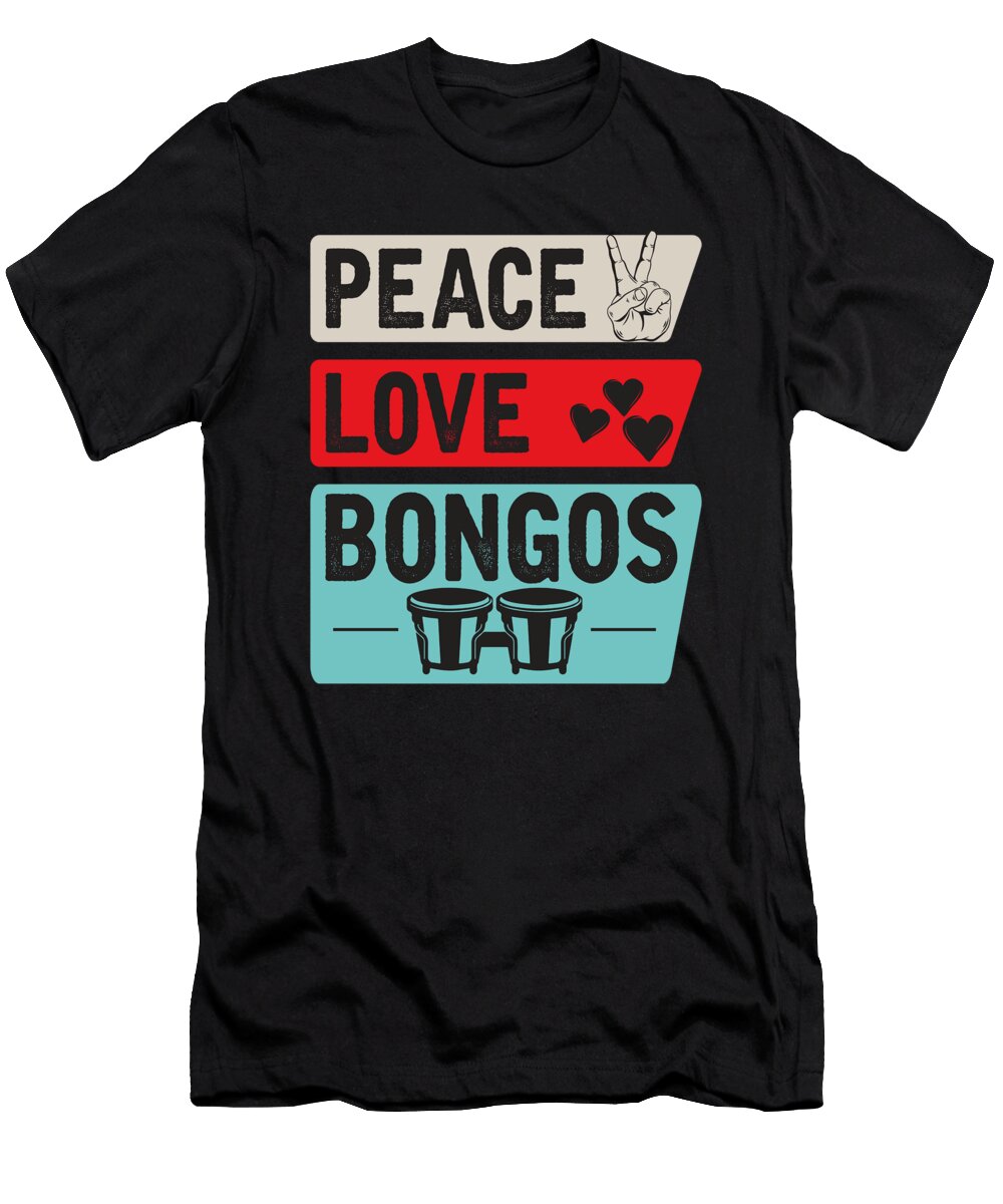 Peace Love Bongos Musical Instrument Tenshirt T-Shirt