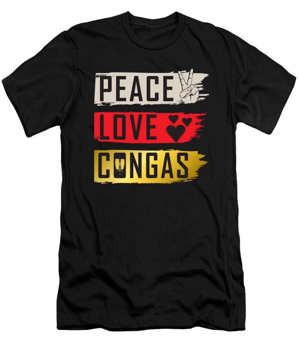 Peace Love Congas Instrument Conga Drum Tenshirt T-Shirt
