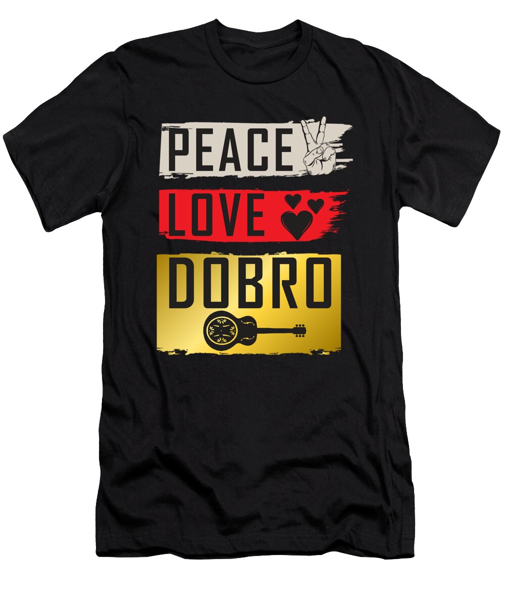 Peace Love Dobro Guitar Instrument Tenshirt T-Shirt