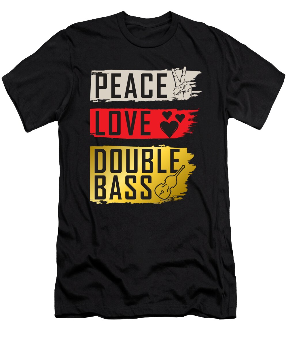 Peace Love Double Bass Music Bass Player Tenshirt T-Shirt