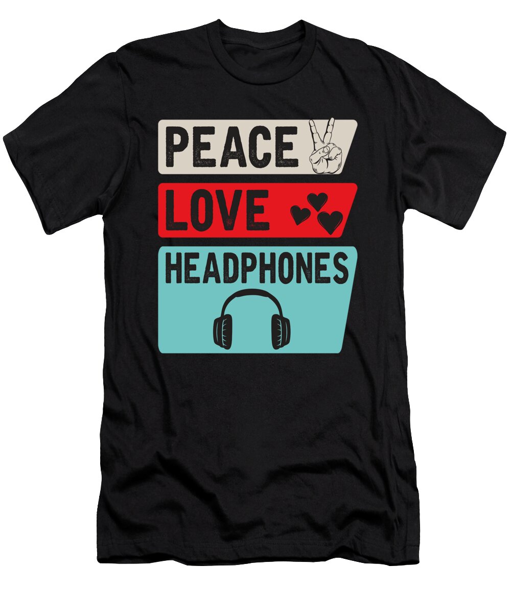 Peace Love Headphones Music Headphones Tenshirt T-Shirt