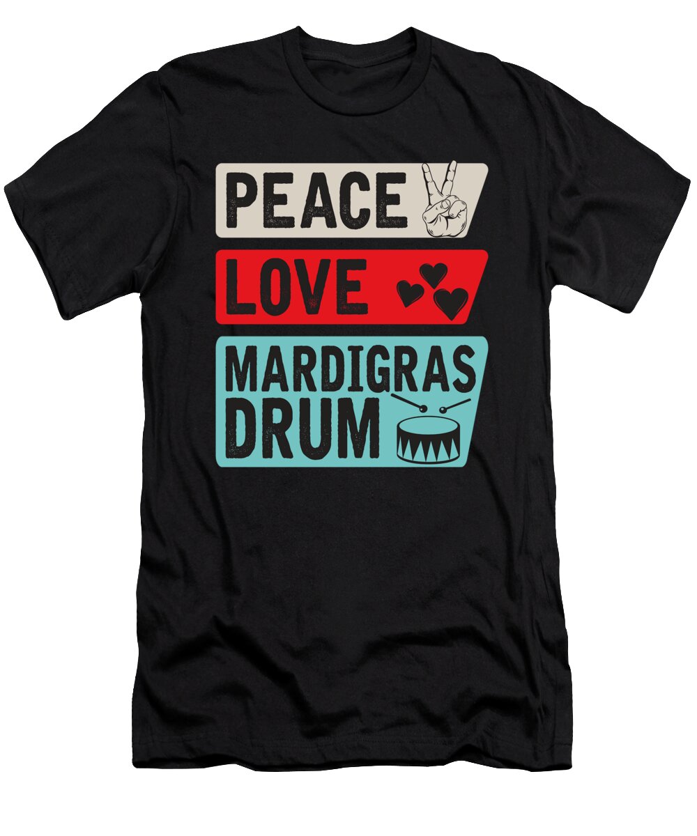Peace Love Mardigras Drum Instrument Tenshirt T-Shirt