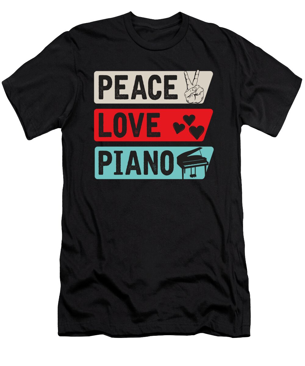 Peace Love Piano Pianists Piano Players Tenshirt T-Shirt