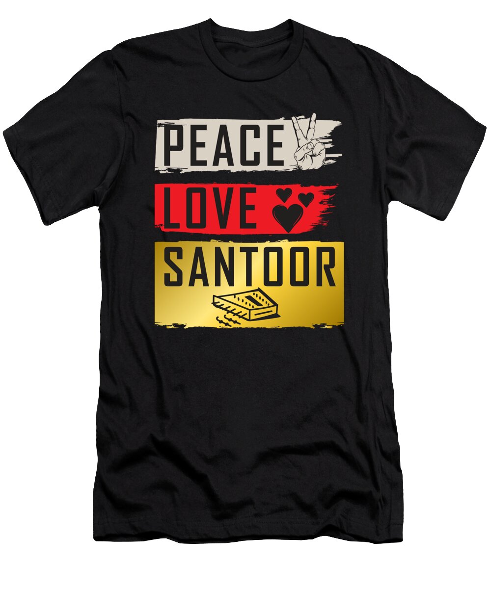 Peace Love Santoor Musical Instrument Tenshirt T-Shirt