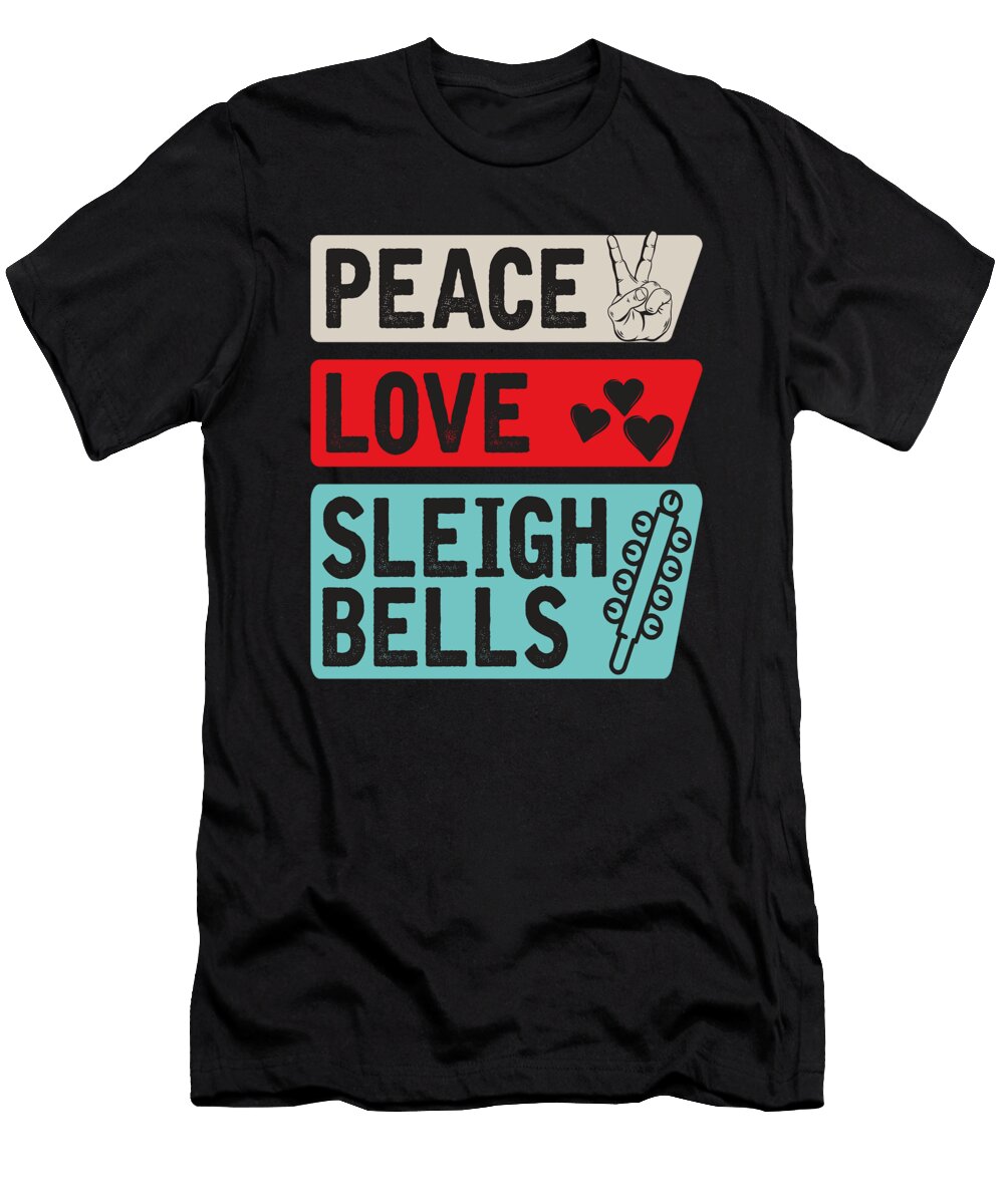 Peace Love Sleigh Bells Music Instrument Tenshirt T-Shirt