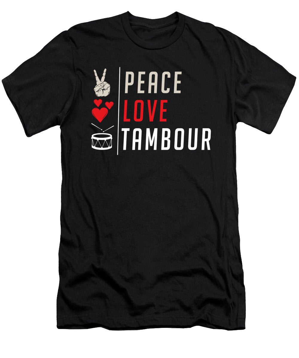 Peace Love Tambour Drummer Tambour Music Tenshirt T-Shirt