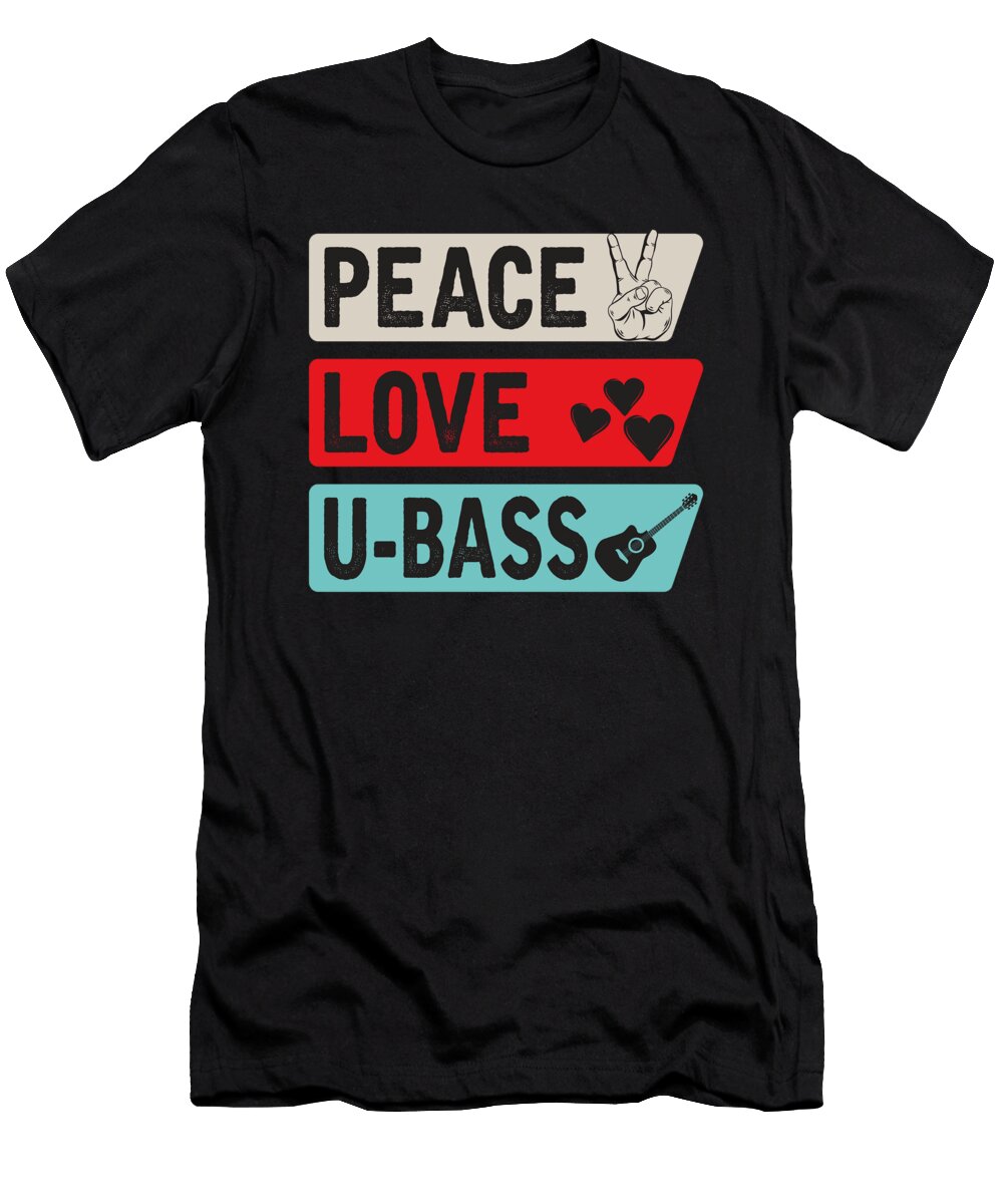 Peace Love U Bass Strings Ukelele Music Tenshirt T-Shirt