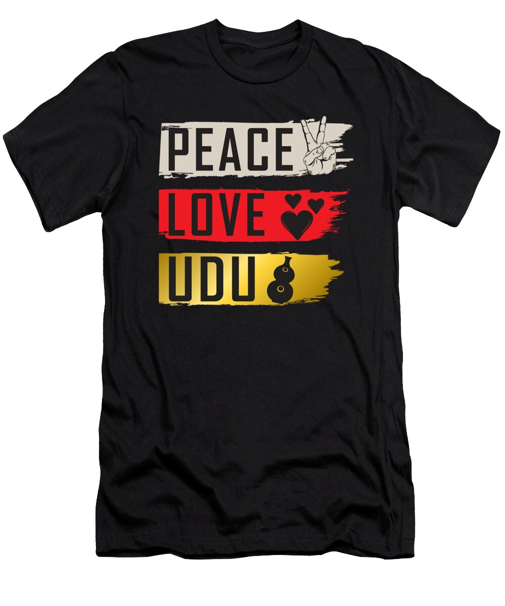 Peace Love Udu Instrument Udu Drum Tenshirt T-Shirt