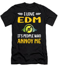 People Annoy Me Edm Petrona Romero T-Shirt
