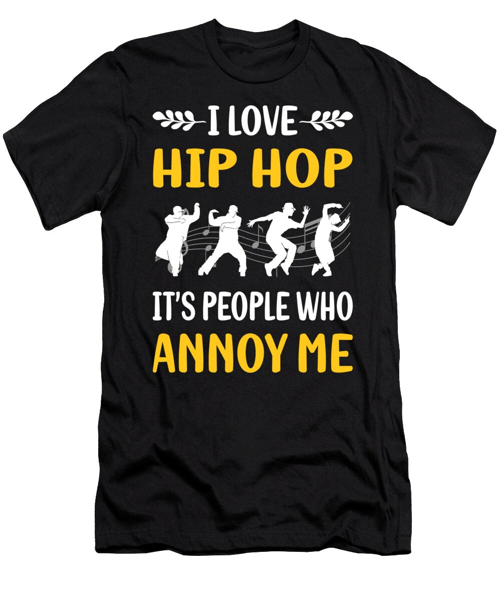 People Annoy Me Hip Hop Hiphop Petrona Romero T-Shirt