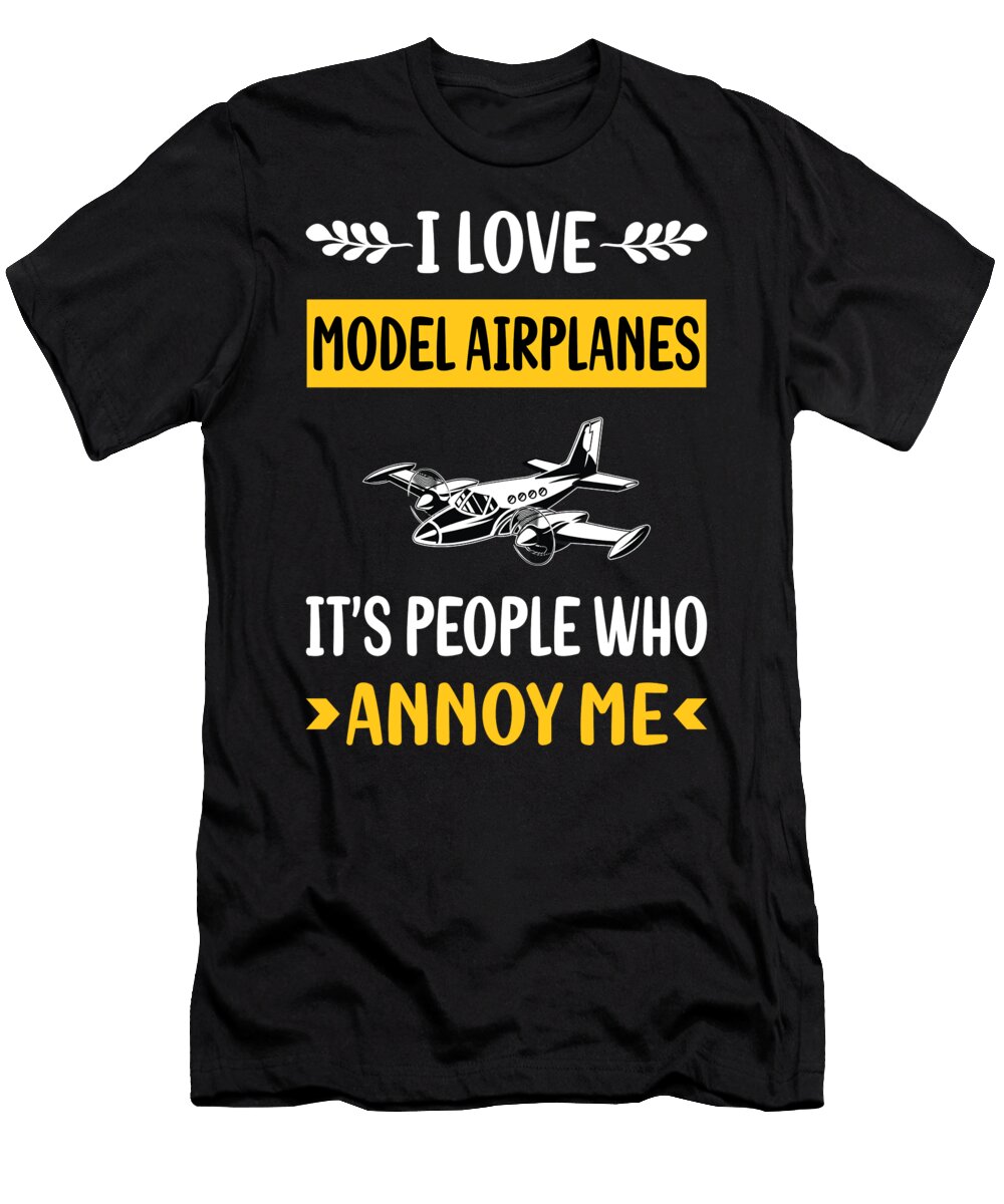 People Annoy Me Model Airplane Plane Planes Aircraft Petrona Romero T-Shirt